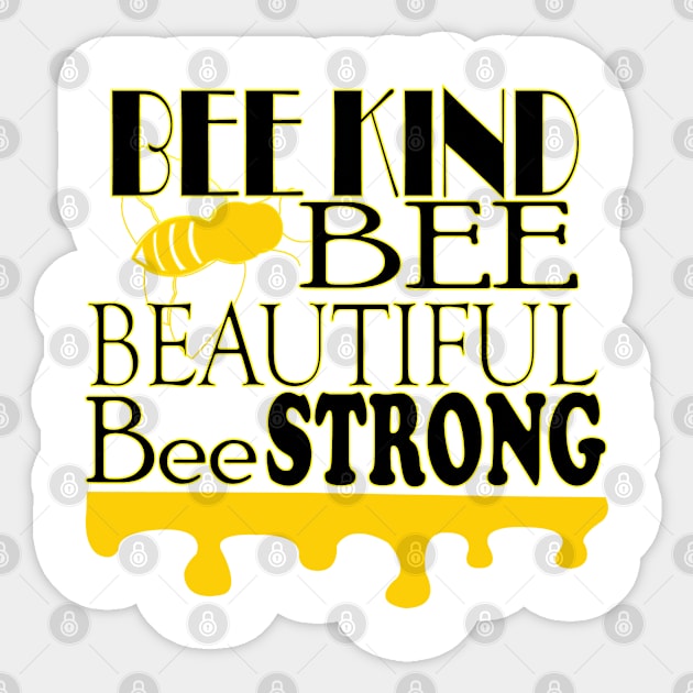 Bee Kind, Bee Beautiful, Bee Strong Sticker by DickinsonDesign